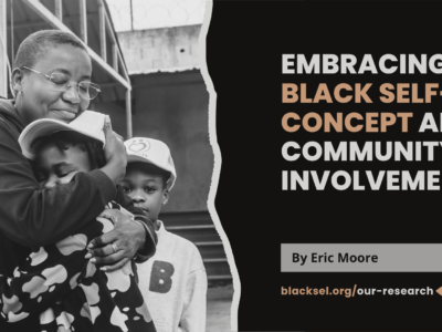 Embracing Black Self Concept and Community Involvement